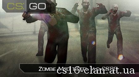 Мод для CS: GO - Zombie Mod v.3 (Зомби сервер)
